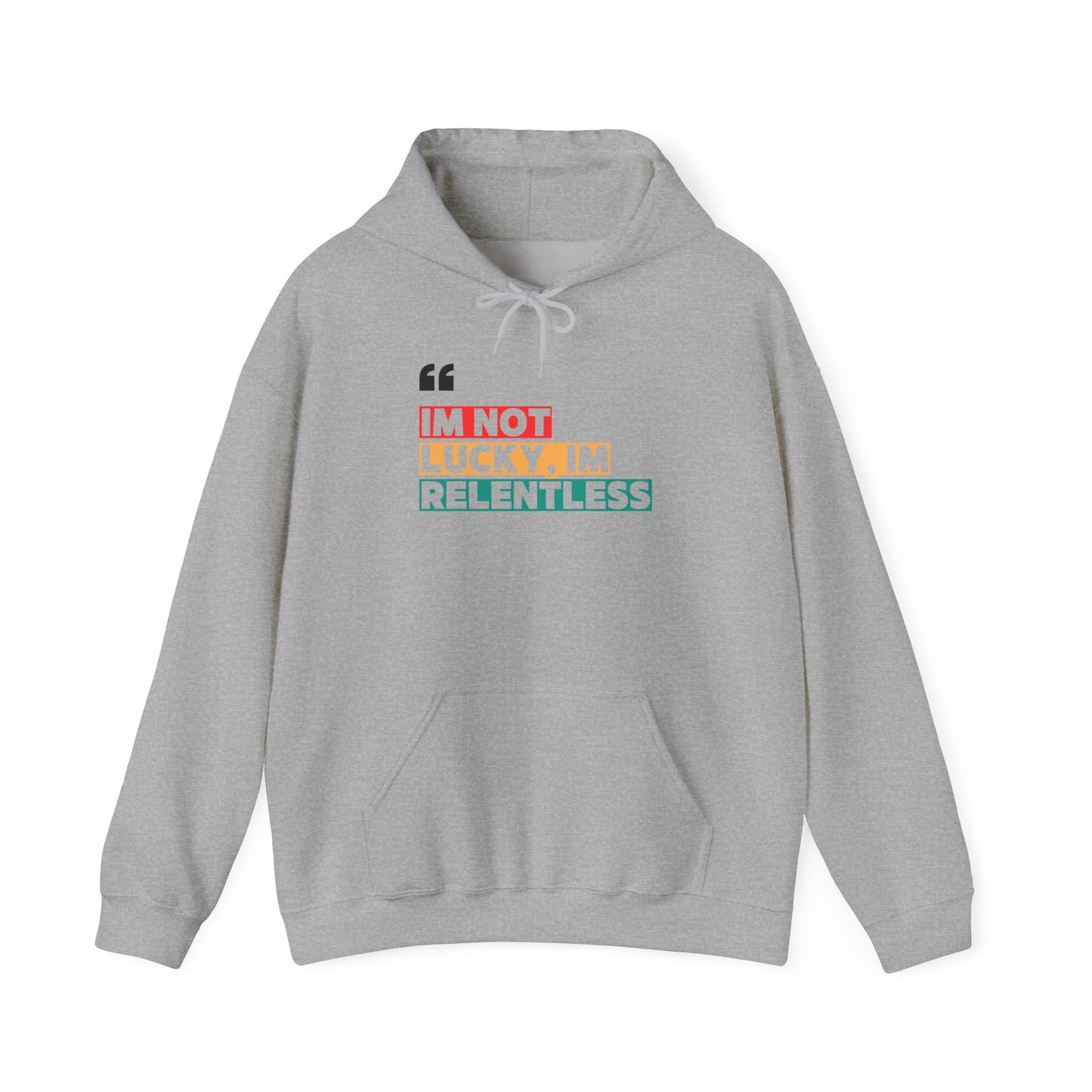 I’m Not Lucky, I’m Relentless Hoodie – Grind Over Excuses