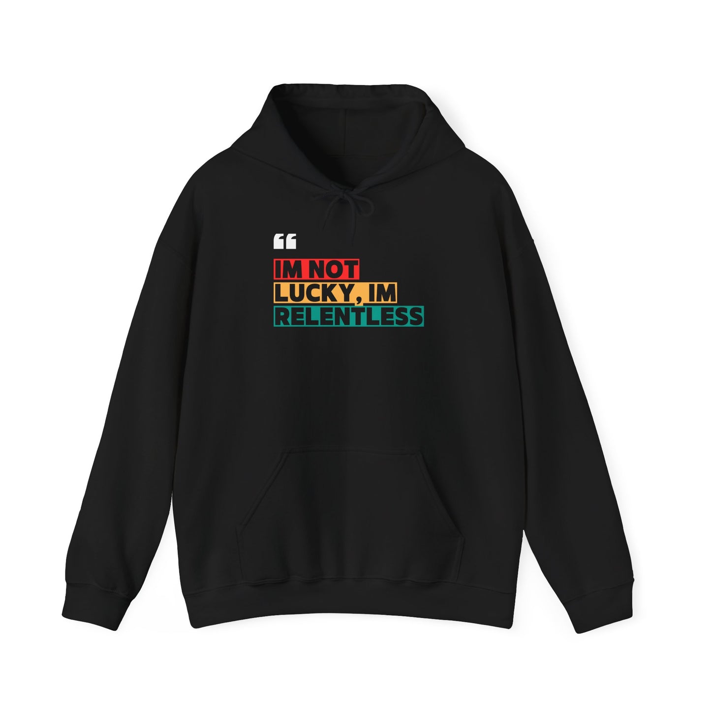 I’m Not Lucky, I’m Relentless Hoodie – Grind Over Excuses