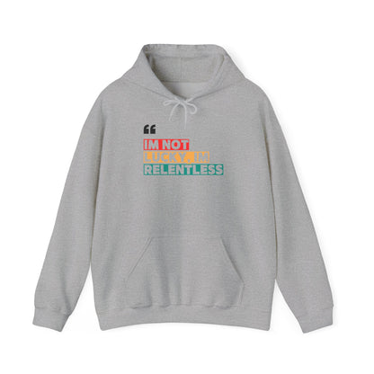 I’m Not Lucky, I’m Relentless Hoodie – Grind Over Excuses